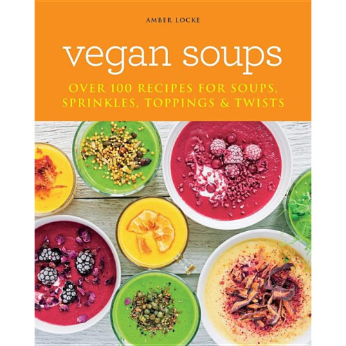 Amber Locke Vegan Soups: Over 100 Recipes For Soups (häftad, eng)