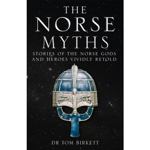 Dr Tom Birkett Norse Myths - Stories of The Norse Gods and Heroes Vividly Retold (pocket, eng)