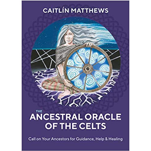 Matthews Caitlin The Ancestral Oracle of the Celts: Call on Your Ancestors for Guidance,Help and Healing