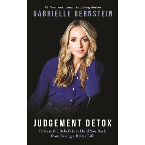 Gabrielle Bernstein Judgement detox - release the beliefs that hold you back from living a bett (häftad, eng)