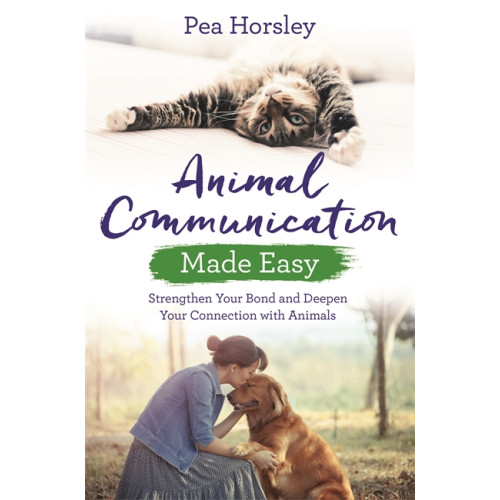 Pea Horsley Animal communication made easy - strengthen your bond and deepen your conne (häftad, eng)
