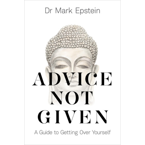 Mark Epstein Advice Not Given (häftad, eng)