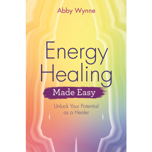 Abby Wynne Energy healing made easy - unlock your potential as a healer (häftad, eng)