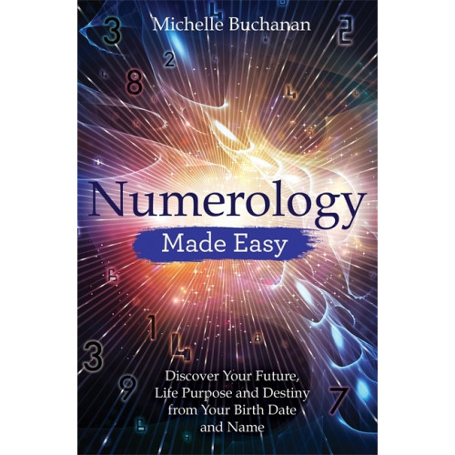 Michelle Buchanan Numerology made easy - discover your future, life purpose and destiny from (häftad, eng)