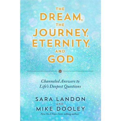 Sara Landon The Dream, the Journey, Eternity, and God (häftad, eng)