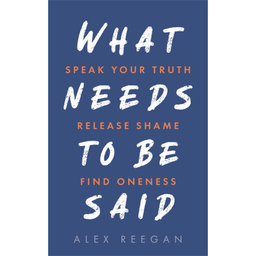 Alex Reegan What Needs to Be Said (häftad, eng)