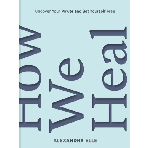 Alexandra Elle How We Heal (inbunden, eng)
