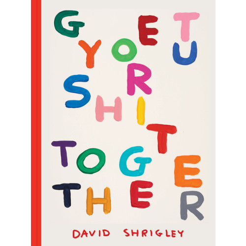 David Shrigley Get Your Shit Together (inbunden, eng)