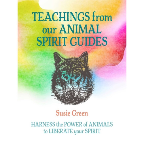 Susie Green Teachings from Our Animal Spirit Guides (inbunden, eng)
