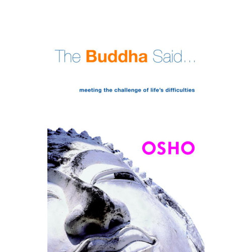Osho Buddha Said (The)...: Meeting The Challenge Of Life's Diffic (häftad, eng)