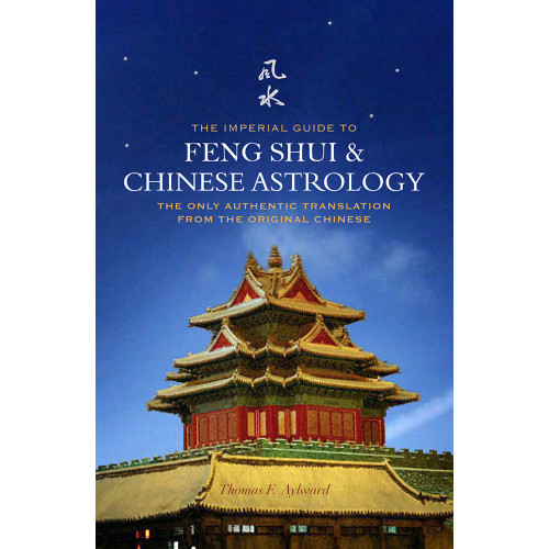 Thomas F Aylward Imperial guide to feng shui and chinese astrology - the only authentic tran (inbunden, eng)