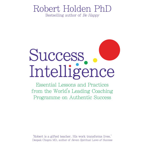 Robert Holden Success intelligence - essential lessons and practices from the worlds lead (häftad, eng)