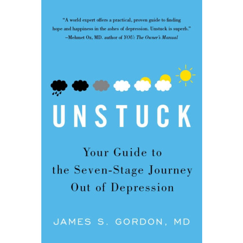 James S. Gordon Unstuck - your guide to the seven-stage journey out of depression (häftad, eng)