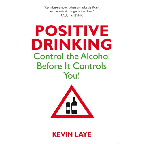 Kevin Laye Positive drinking - control the alcohol before it controls you (pocket, eng)