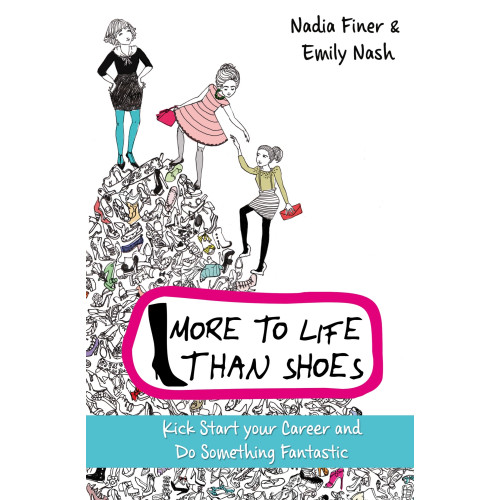 Emily Nash More to life than shoes : how to kick-start your career and change your life (häftad, eng)