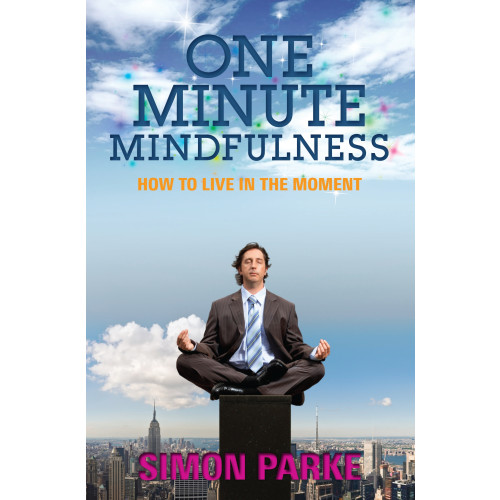Simon Parke One-minute mindfulness : how to live in the moment (häftad, eng)
