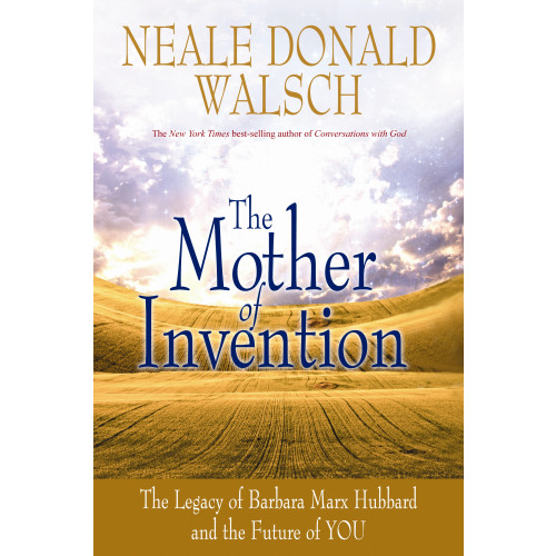 Neale Donald Walsch The Mother of Invention: Changing What It Means to Be Human (häftad, eng)