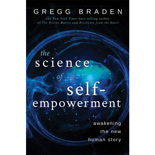 Gregg Braden The Science of Self-Empowerment (häftad, eng)