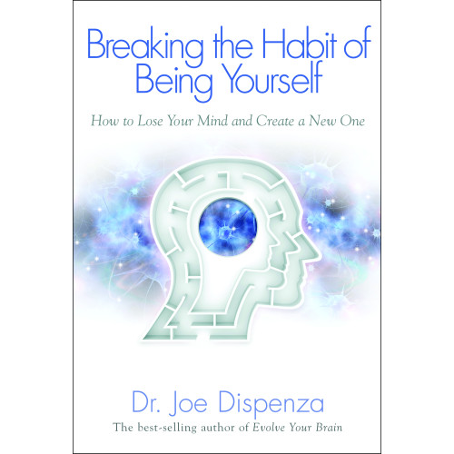 Joe Dispenza Breaking the habit of being yourself - how to lose your mind and create a n (häftad, eng)