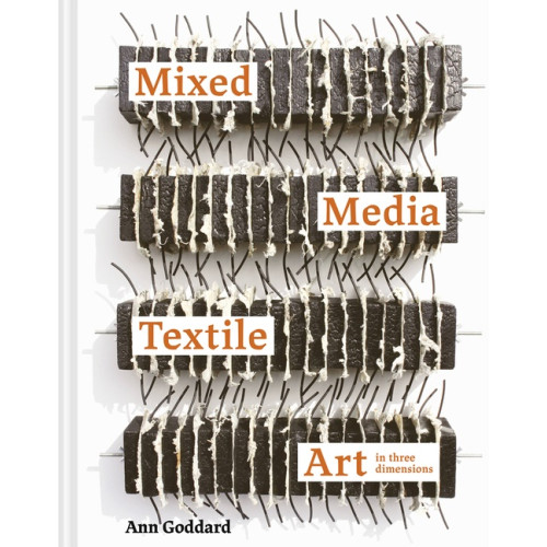 Ann Goddard Mixed Media Textile Art in Three Dimensions (inbunden, eng)