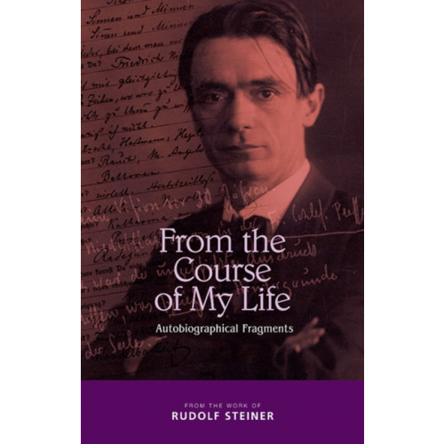 Rudolf Steiner From the course of my life - autobiographical fragments (häftad, eng)