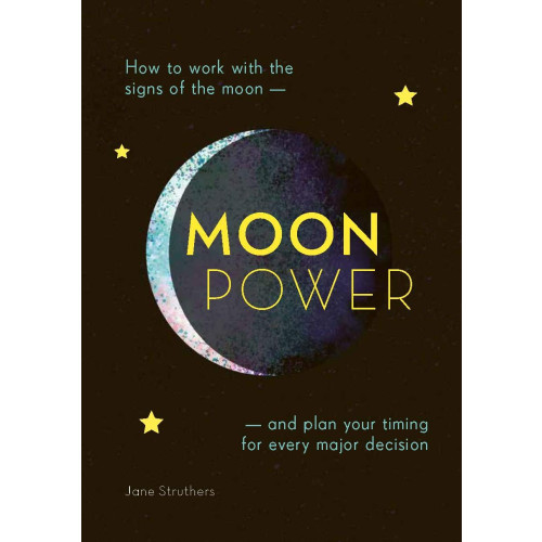 Jane Struthers Moonpower: How to Work with the Phases of the Moon and Plan Your Timing for Every Major Decision (bok, storpocket, eng)