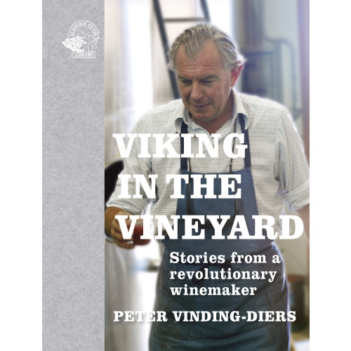 PETER VINDING-DIERS VIKING IN THE VINEYARD - STORIES FROM A REVOLUTIONARY WINEMAKER (inbunden, eng)
