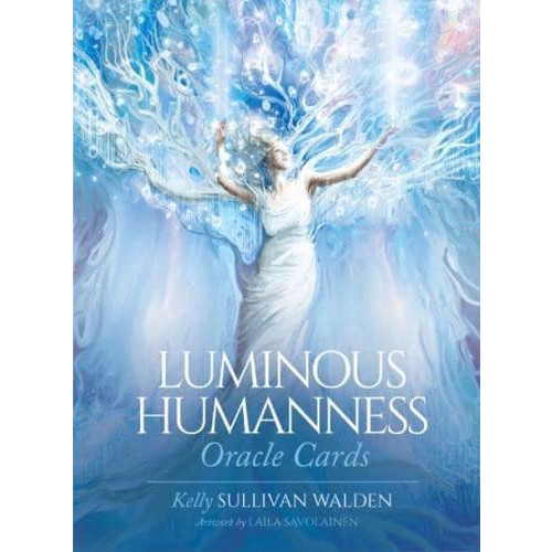 Kelly Sullivan Walden  Illustrated by La Luminous Humanness Oracle Cards