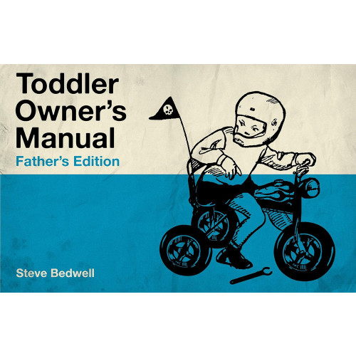 Steve (steve Bedwell) Bedwell Toddler owners manual - fathers edition (häftad, eng)