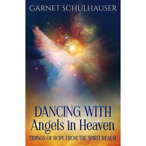 Garnet Schulhauser Dancing With Angels In Heaven (häftad, eng)