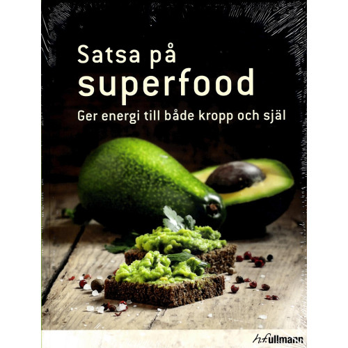 Hannah Frey Satsa på superfood : ger energi till både kropp och själ (inbunden)