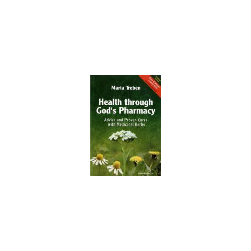 Maria (maria Treben) Treben Health through gods pharmacy - advice and proven cures with medicinal herbs (pocket, eng)