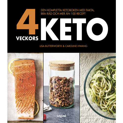 Lisa Butterworth 4 veckors keto : den kompletta ketoboken med fakta, bra råd och mer än 100 recept (inbunden)