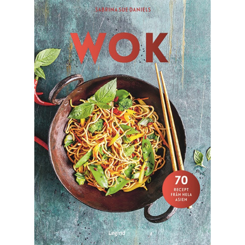 Sabrina Sue Daniels Wok : 70 recept från hela Asien (inbunden)
