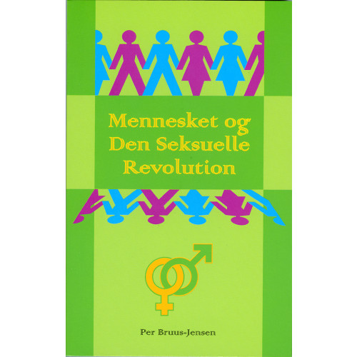 Per Bruus-Jensen Mennesket og Den Seksuelle Revolution : om næstekærlighedens organiske grundlag og udvikling (häftad, dan)