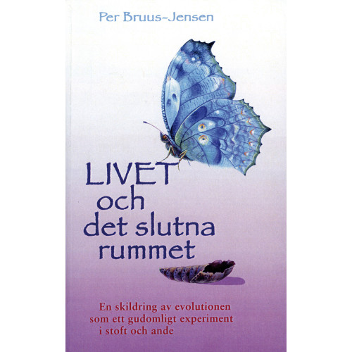 Per Bruus-Jensen Livet och det slutna rummet : en skildring av evolutionen som ett gudomligt experiment i stoft och ande (häftad)