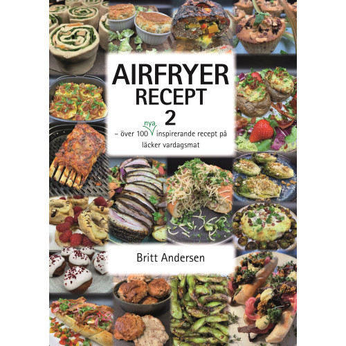 Britt Andersen Airfryer recept 2 : över 100 nya inspirerande recept på läcker vardagsmat (häftad)