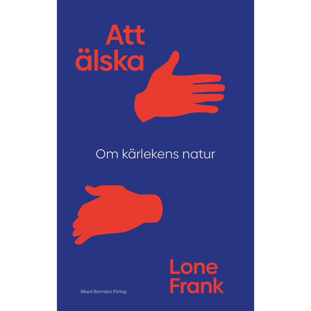 Produktbild för Att älska : om kärlekens natur (inbunden)