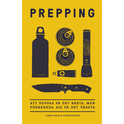Anna-Maria Stawreberg Prepping : att hoppas på det bästa, men förbereda sig på det värsta (bok, flexband)
