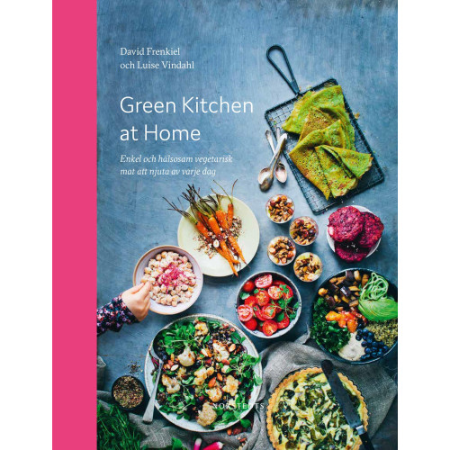 David Frenkiel Green Kitchen at Home : enkel och hälsosam vegetarisk mat att njuta av varje dag (inbunden)