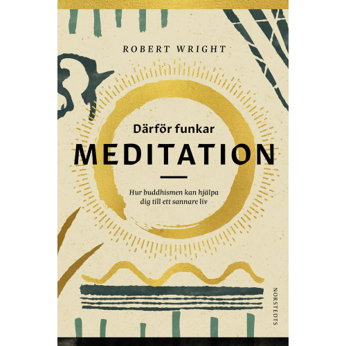 Robert Wright Därför funkar meditation : hur buddhismen kan hjälpa dig till ett sannare liv (inbunden)
