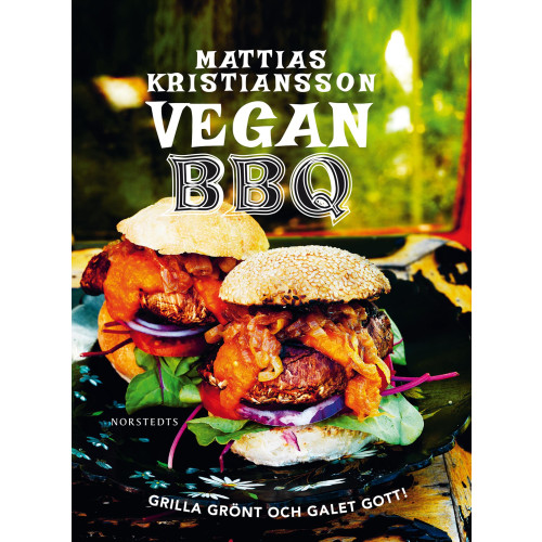 Mattias Kristiansson Vegan BBQ : grilla grönt och galet gott! (bok, flexband)
