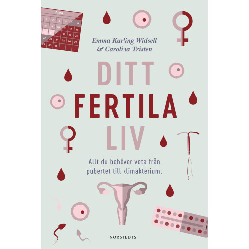 Emma Karling Widsell Ditt fertila liv : allt du behöver veta från pubertet till klimakterium (inbunden)