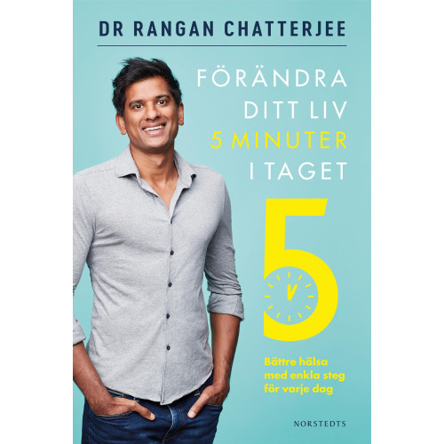 Rangan Chatterjee Förändra ditt liv 5 minuter i taget : bättre hälsa med enkla steg för varje dag (inbunden)