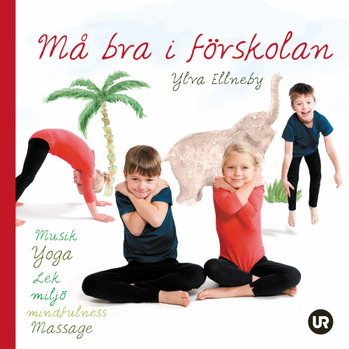 Ylva Ellneby Må bra i förskolan: musik, yoga, lek, miljö, mindfulness, massage (inbunden)