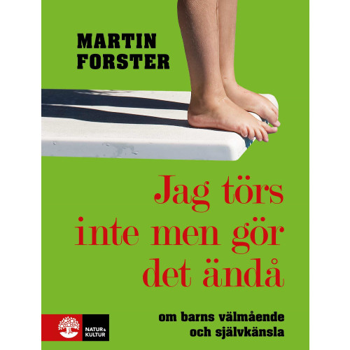 Martin Forster Jag törs inte men gör det ändå: om barns välmående och självkänsla (inbunden)