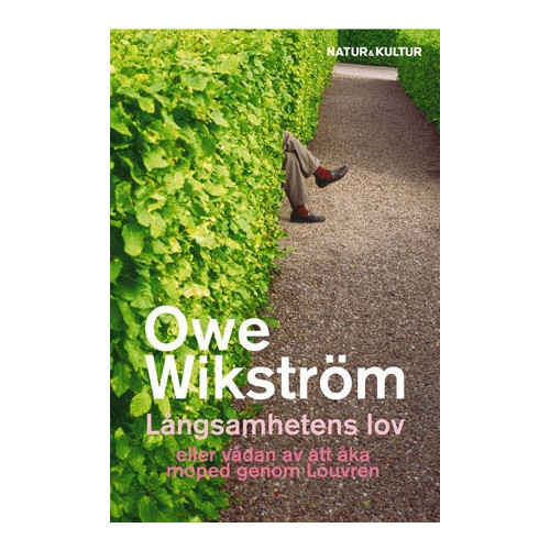 Owe Wikström Långsamhetens lov : eller vådan av att åka moped genom Louvren (pocket)