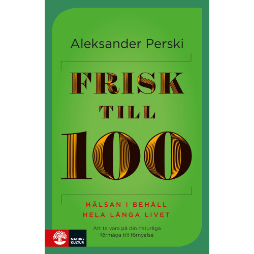 Aleksander Perski Frisk till 100 : hälsan i behåll hela långa livet (inbunden)