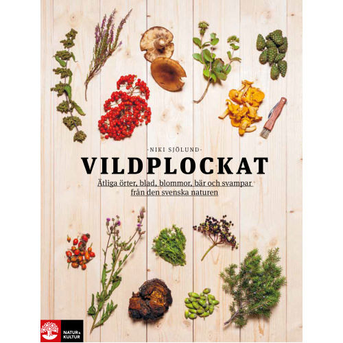 Niki Sjölund Vildplockat : ätliga örter, blad, blommor, bär och svampar från den svenska naturen (häftad)