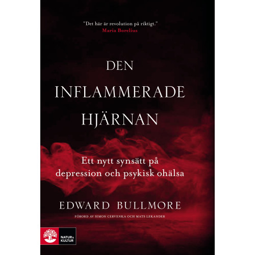 Edward Bullmore Den inflammerade hjärnan : ett nytt synsätt på depression och psykisk ohälsa (inbunden)